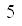 5